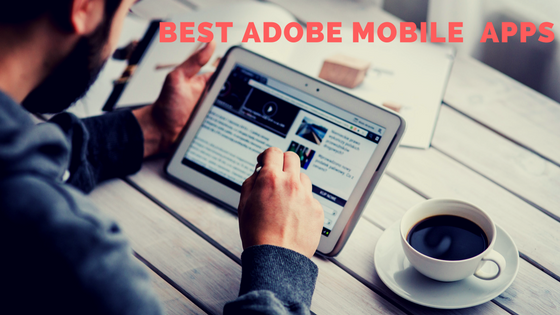 Design anywhere with these top 6 Adobe Mobile Apps