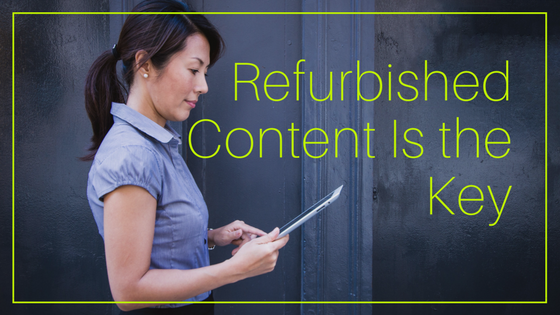Refurbished Content Is the Key