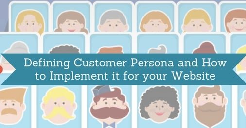 Defining Customer Persona and How to Implement it for your Website