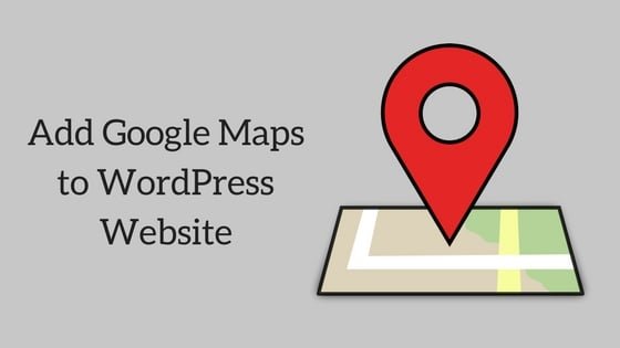 Add Google Maps to WordPress Website