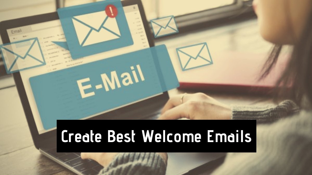 Creating Best Welcome Emails