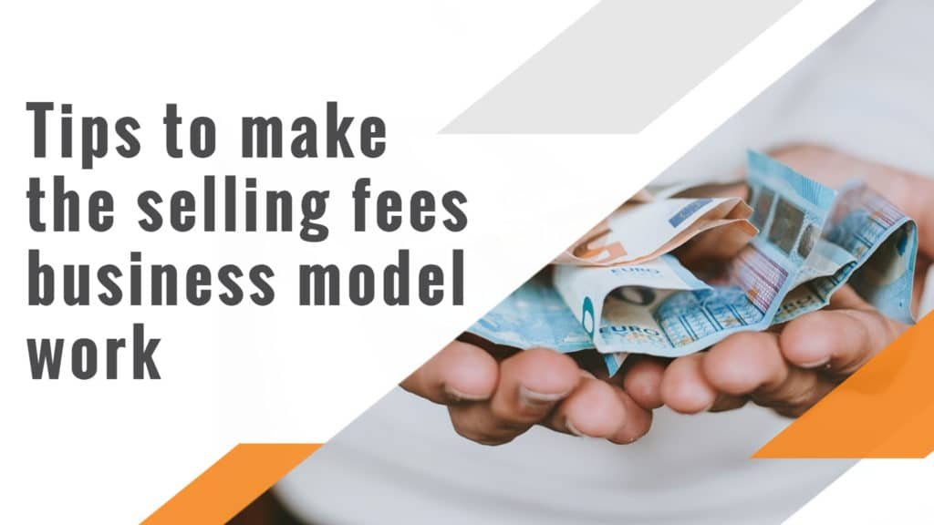 Tips to make the selling fees business model work