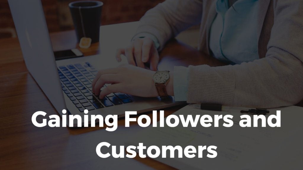 gaining followers and customers