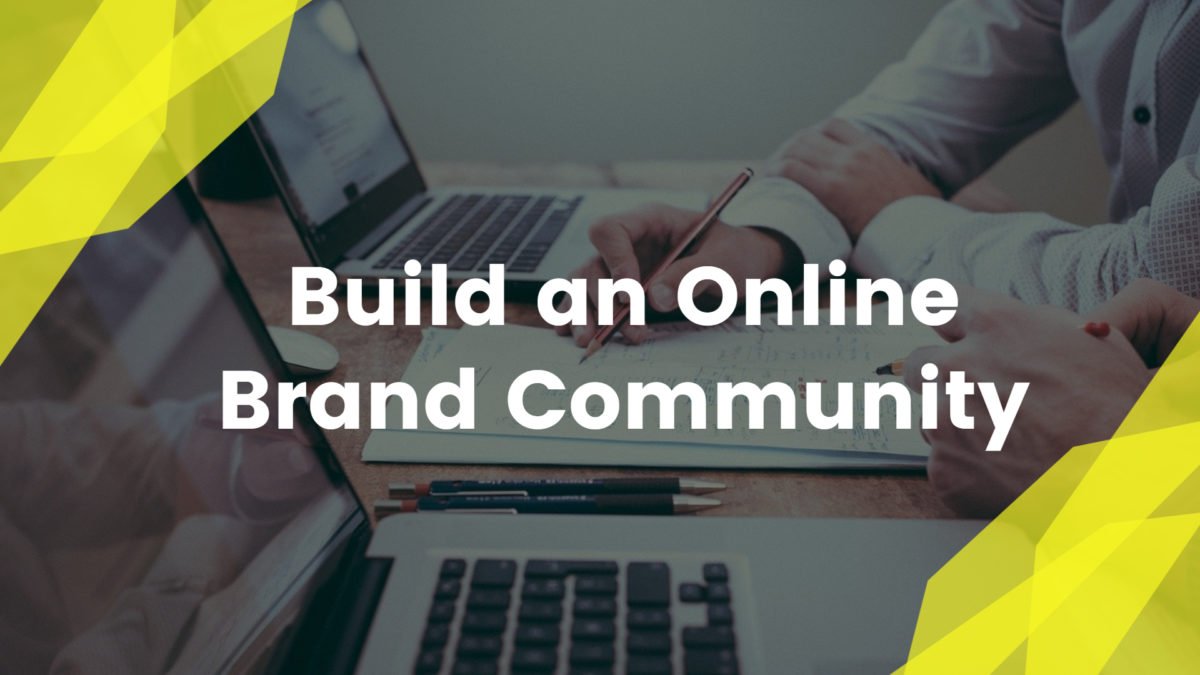 Build an Online Brand Community