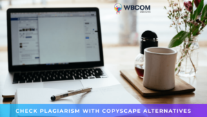 CHECK PLAGIARISM WITH COPYSCAPE ALTERNATIVES