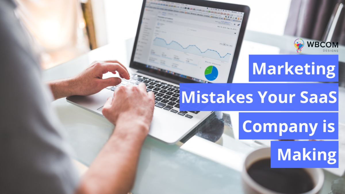 Marketing Mistakes Your SaaS Company is Making