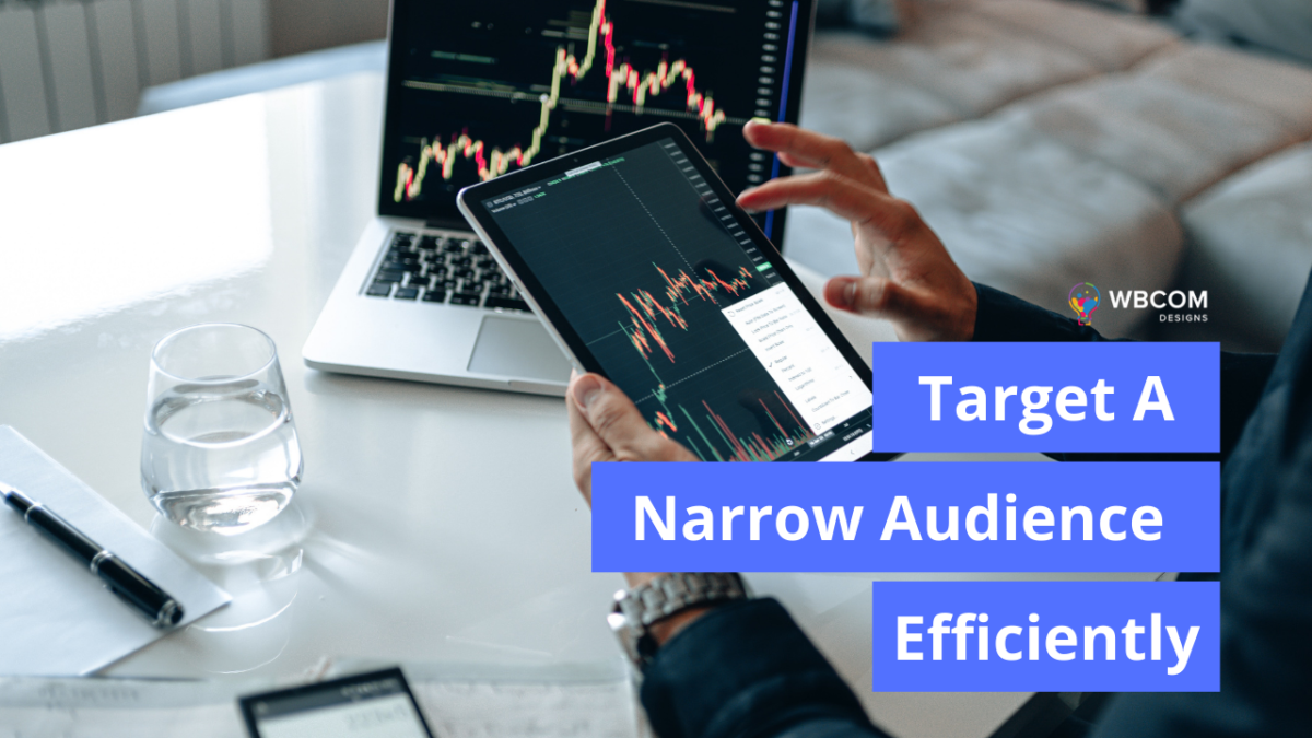 Target a Narrow Audience Efficiently
