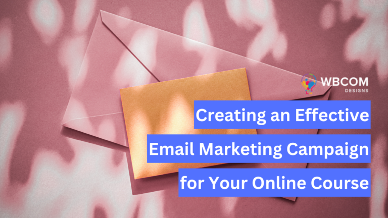Creating an Effective Email Marketing Campaign for Your Online Course