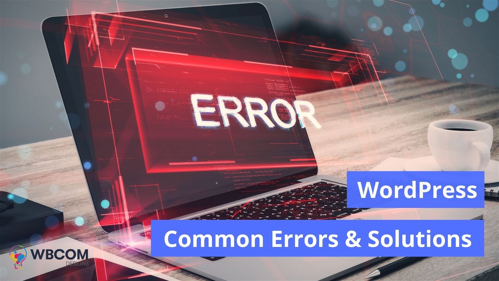 35+ Most Common WordPress Errors and How to Fix Them?