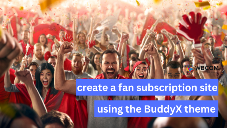 How to create a fan subscription site using the BuddyX theme?