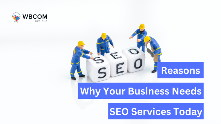 Reasons Why Your Business Needs SEO Services Today