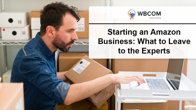 Starting an Amazon Business What to Leave to the Experts.