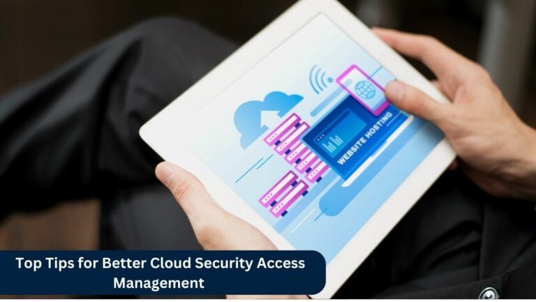 Top Tips for Better Cloud Security Access Management